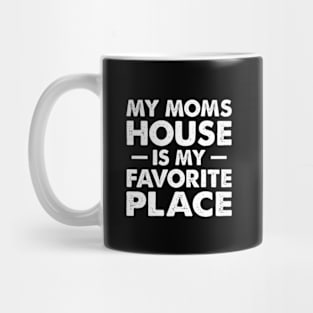 My Moms House is my Favorite Place t for Daughter and Son Mug